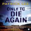 Only To Die Again by Patrick Lee Paperback Book 9781405915021