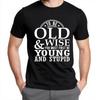 Stylisches Sommer-T-Shirt für Männer: Um alt und weise zu werden, muss man zuerst jung und dumm sein. Kurzarm Baumwolle Rundhals Jungen