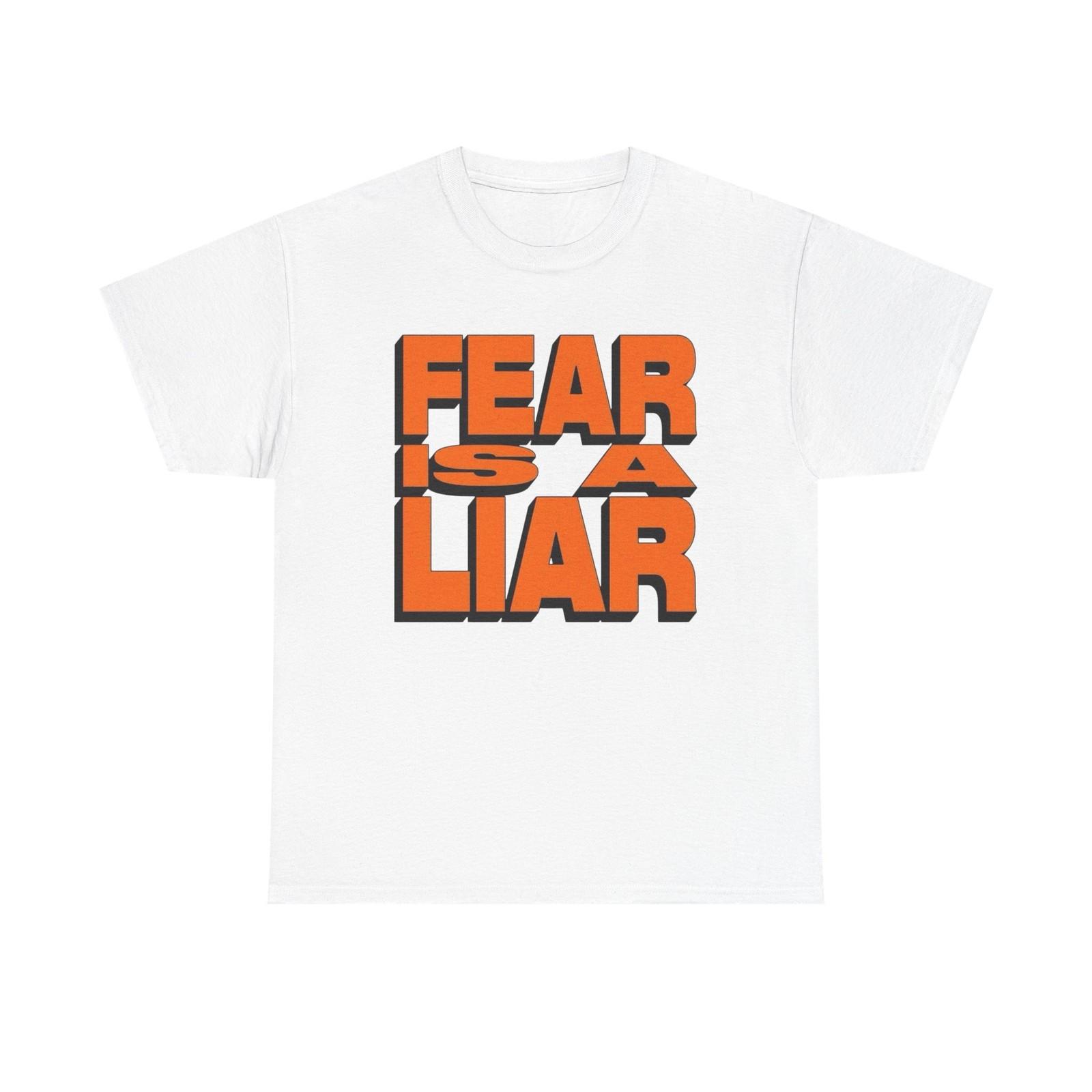 

Fear Is A Liar Graphic T-Shirt Mens Womens Tees Top Unisex Heavy Cotton Tee Gift M