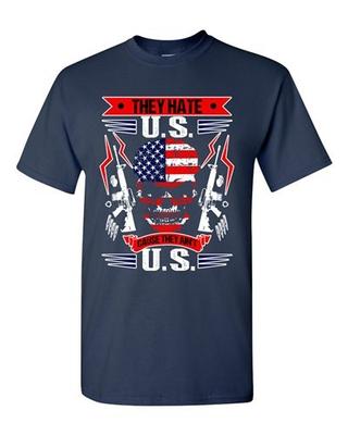 They Hate U.S Cause They Ain't U.S America USA Patriotic DT Adult T-Shirt Tee Unisex T-Shirt