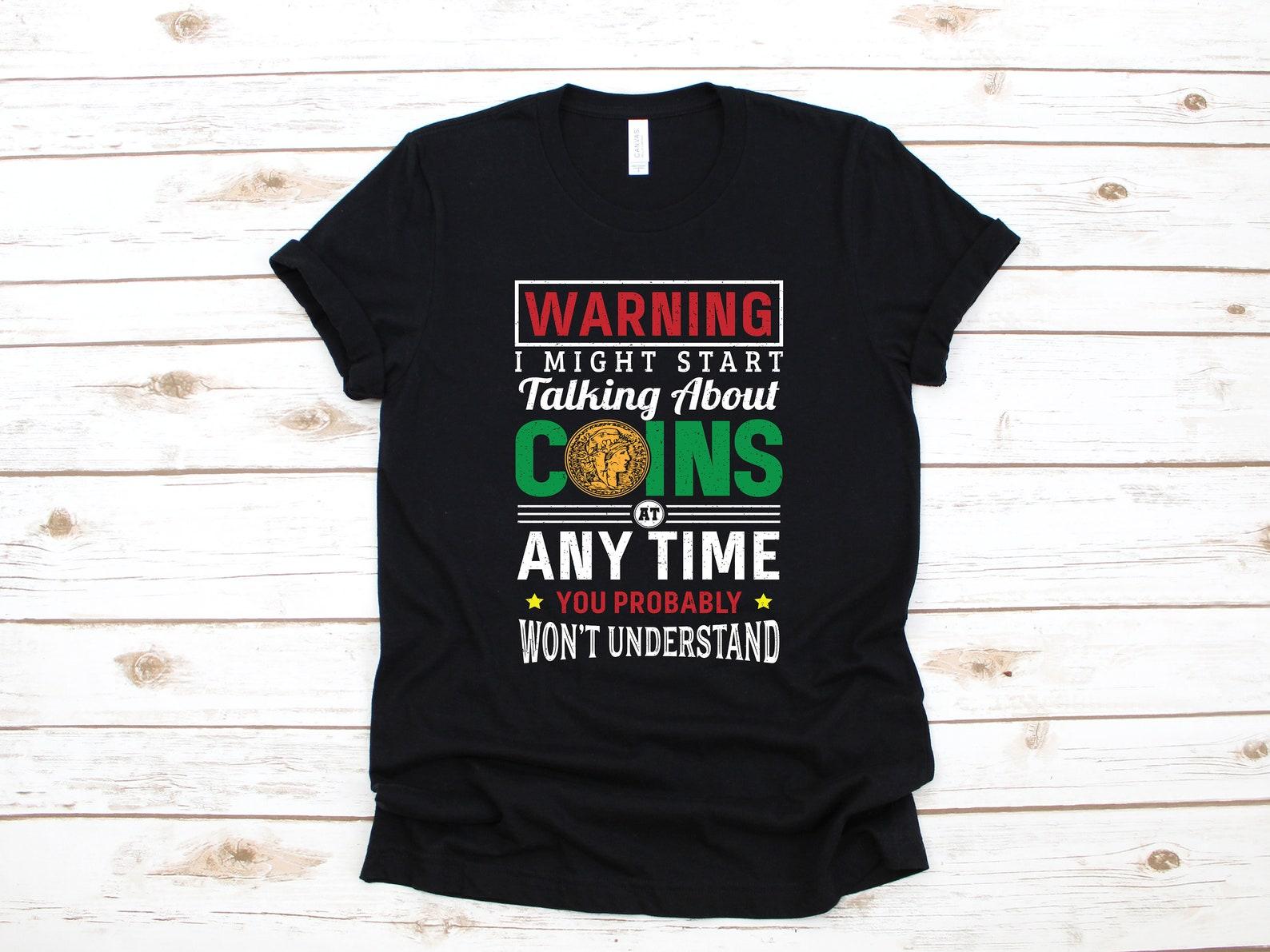 Warning Coin Collecting Shirt, Funny Coin Collector T-Shirt, Numismatic Tank Top, Numismatist T-shirt, T-shirt,T-shirt L