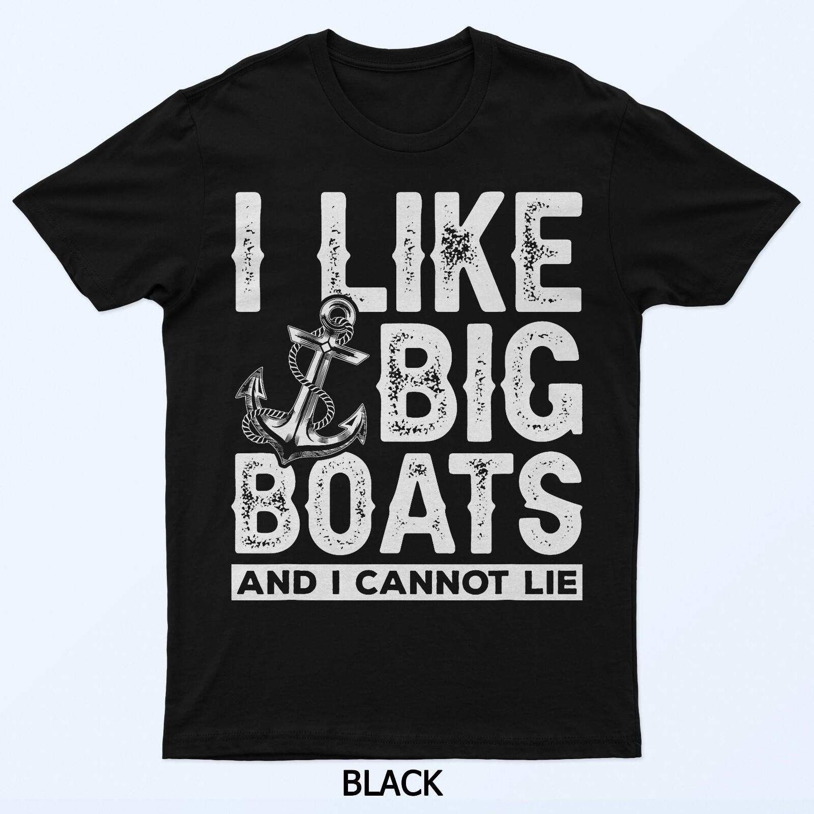 I Like Big Boats And I Can t Lie T-Shirt XL