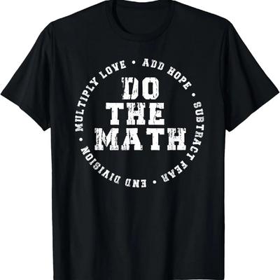 Do The Math X Love Add Hope Slogan Gift for Women Girls Man T-Shirt