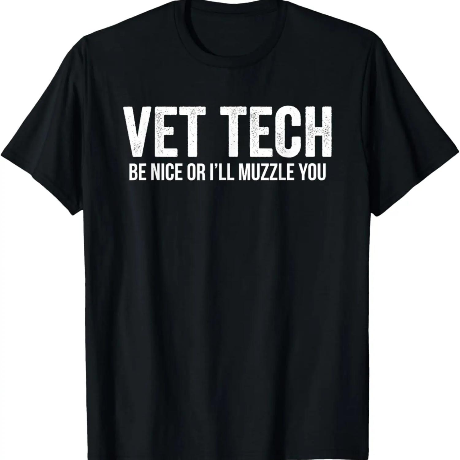 Vet Tech Be Nice Or I ll Muzzle You Funny Gift T-Shirt S