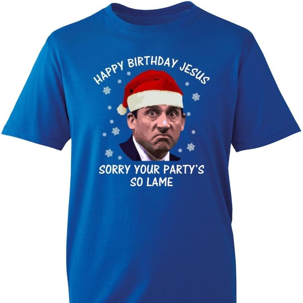 Michael Scott Christmas Shirt Happy Birthday Jesus Sorry Your Party Is So Lame Shirts The Office Funny Christmas Woman Man Tee