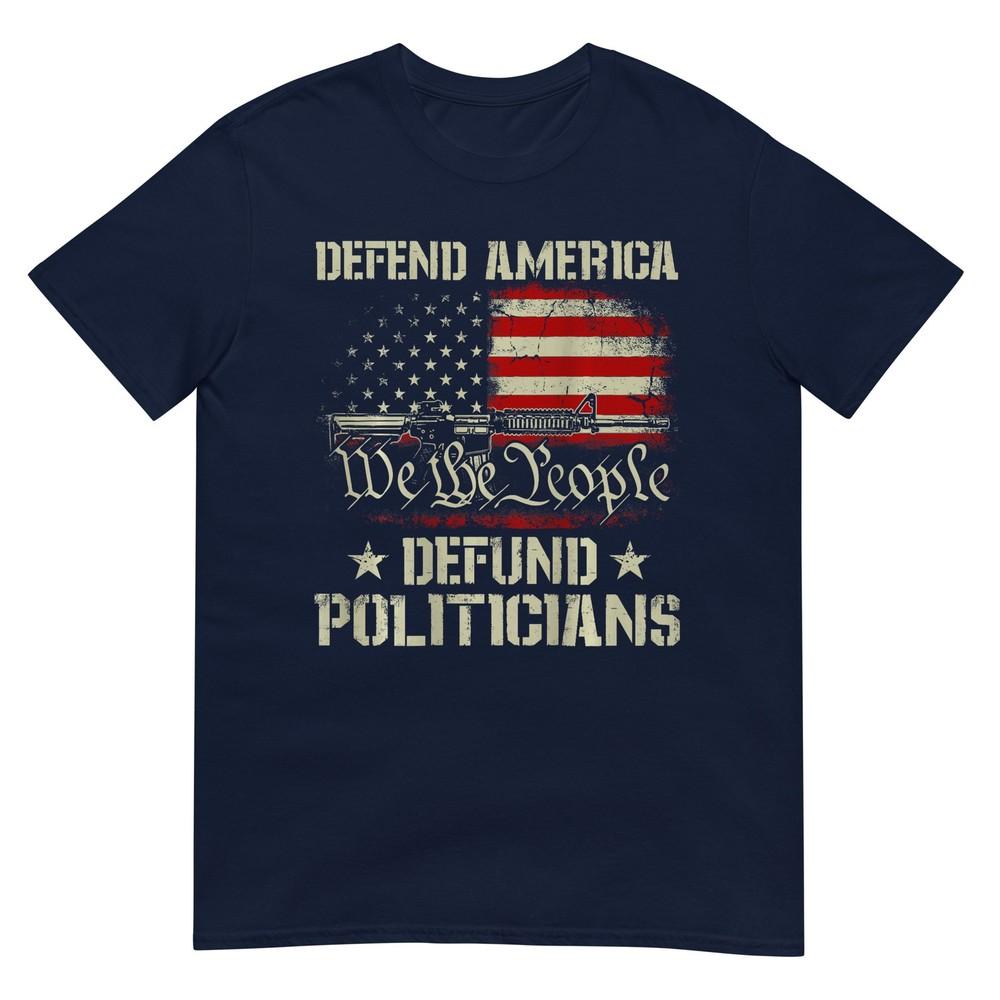 Unisex Gun American Flag Defend America Defund Politicians On Back Tshirt