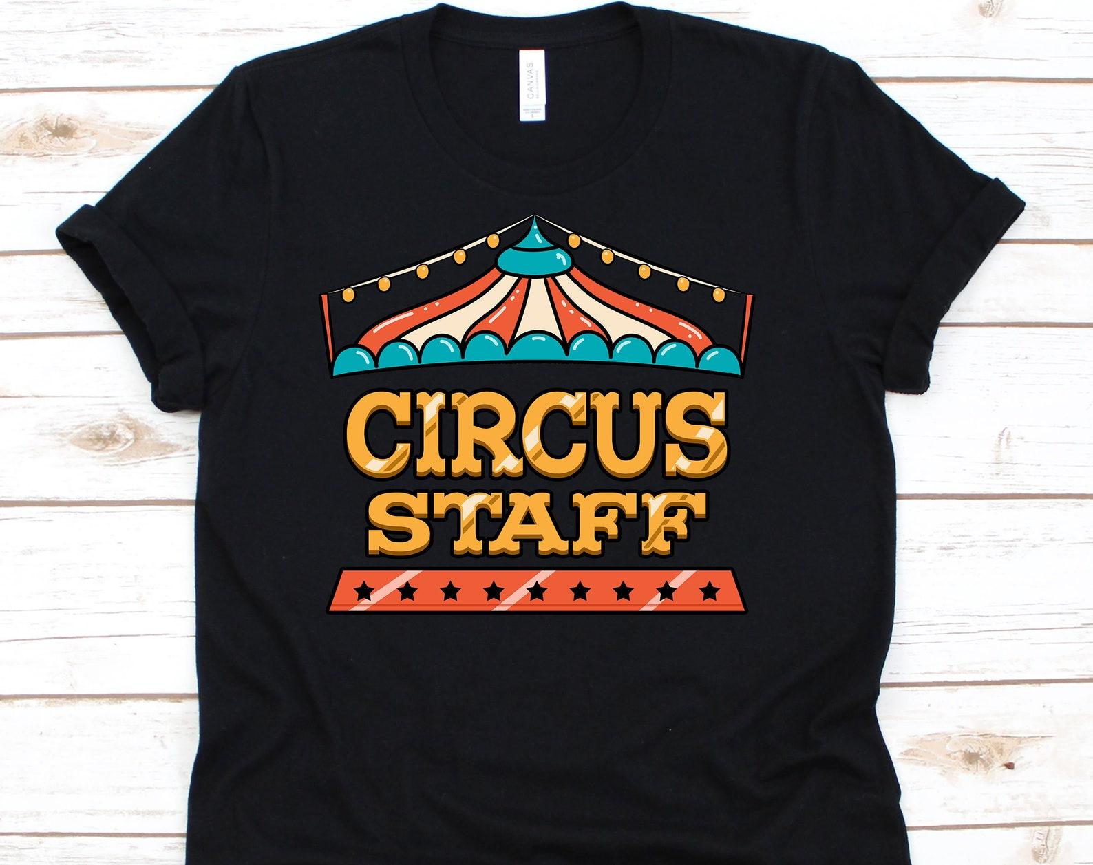 Circuss Staff Shirt, Circus Staff Gift, Circus Owner, Circus Lover, Circus Themed Party, Circus Costume, Circus Birthday M