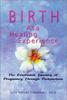 Kniha Birth As a Healing Experience : The Emotional Journey of Pregnancy Through Postpartum