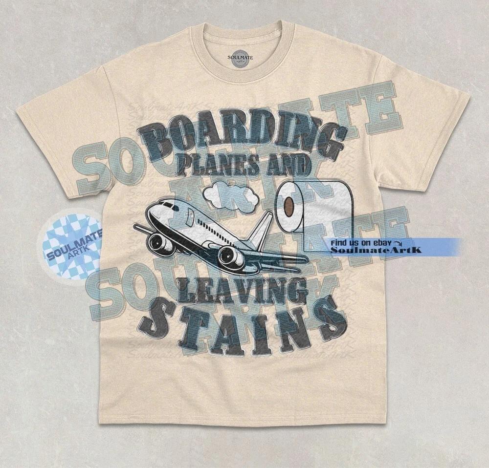 Boarding Planes And Leaving Stains T- Shirt Funny Meme Toilet Clogger Graphic Tee 2XL
