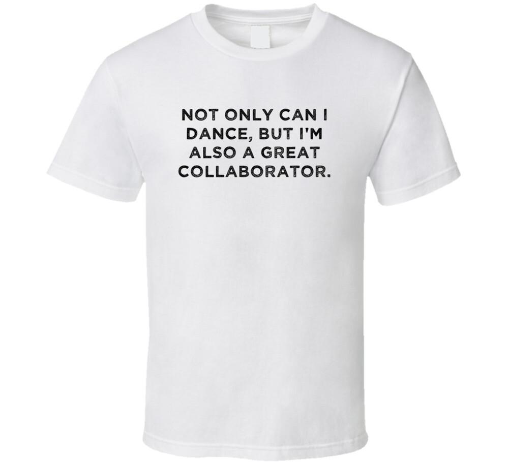 Great Collaborator Funny Dance Awesome Job T Shirt Mens Womens Tees Top 2XL