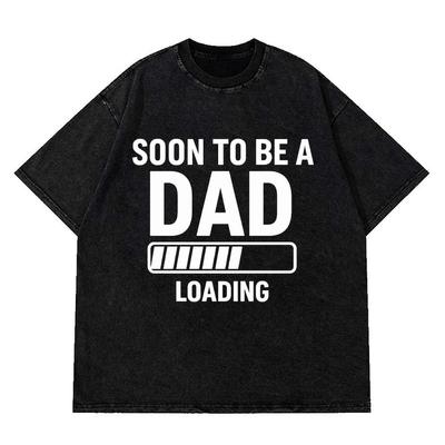 Soon To Be A Dad Funny Loading Graphic Letters Tee Front Print Crewneck Tops Short Retro Cotton Simple Loose Leisure Shortsleev