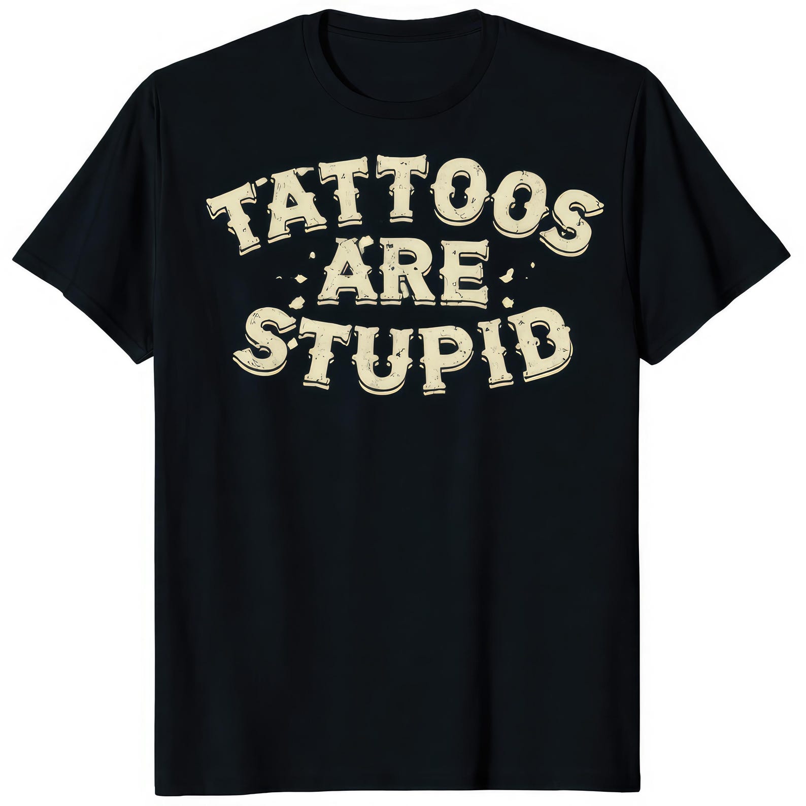Tattoos Are Stupid Shirt, Funny Sarcastic Graphic Tee 4XL