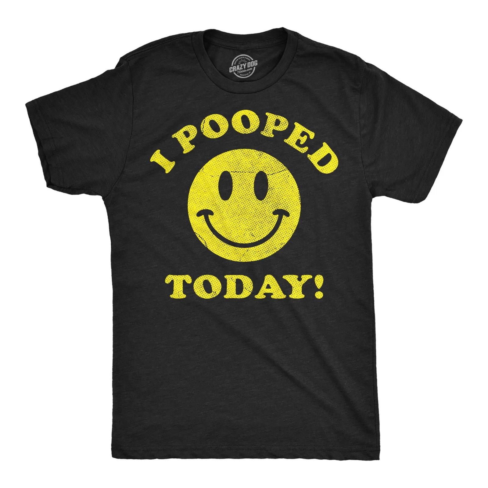 Mens Funny T Shirts I Pooped Today Sarcastic Smiling Face Graphic Novelty Tee S