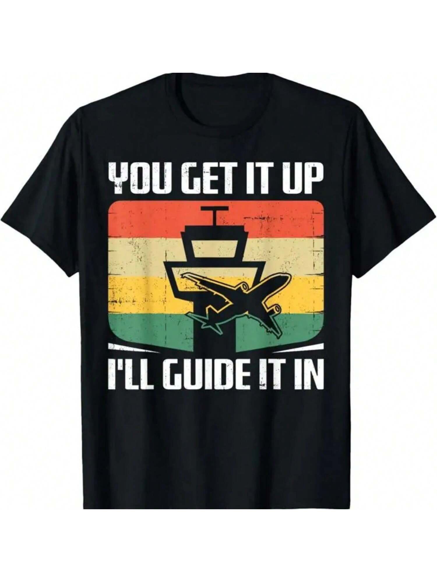 You Get It Up I ll Guide In T Shirt S