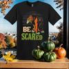Be Scared Scar Halloween T-shirt T Shirt Men Women Unisex Tshirt SY20