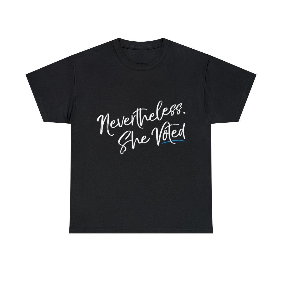 Nevertheless She Voted Election Graphic Tee Shirt, S-5XL M