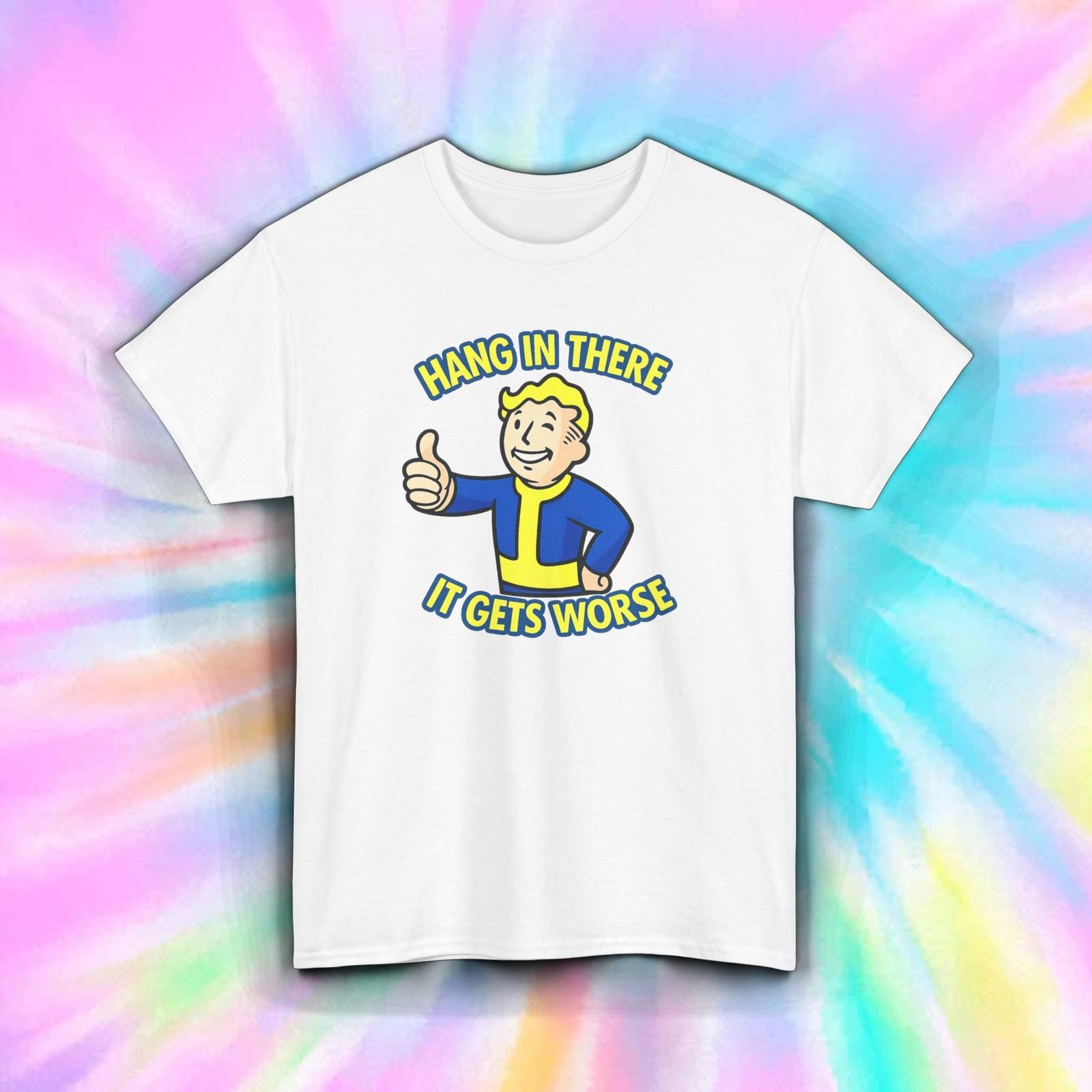 Funny Hang In There It Gets Worse Shirt Retro Vault Parody Humor S-5XL XL