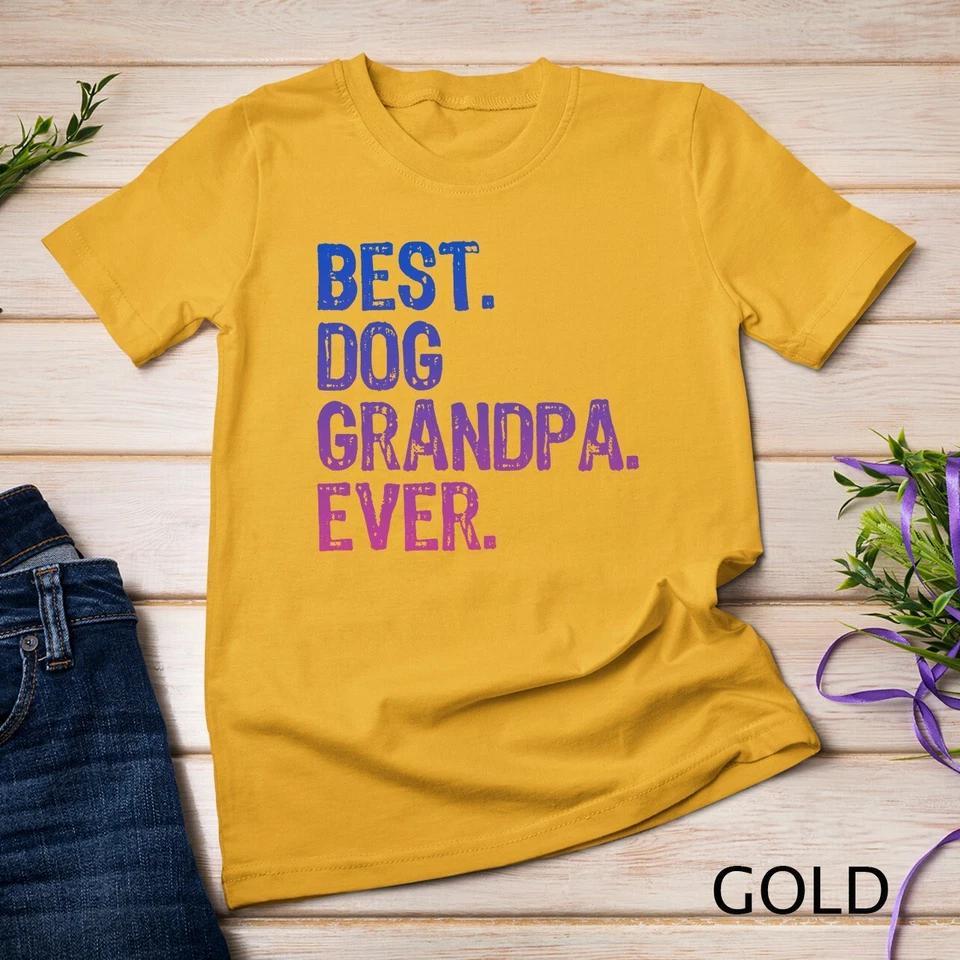 Best Dog Grandpa Ever Gift Father s Day Funny Unisex T-shirt S