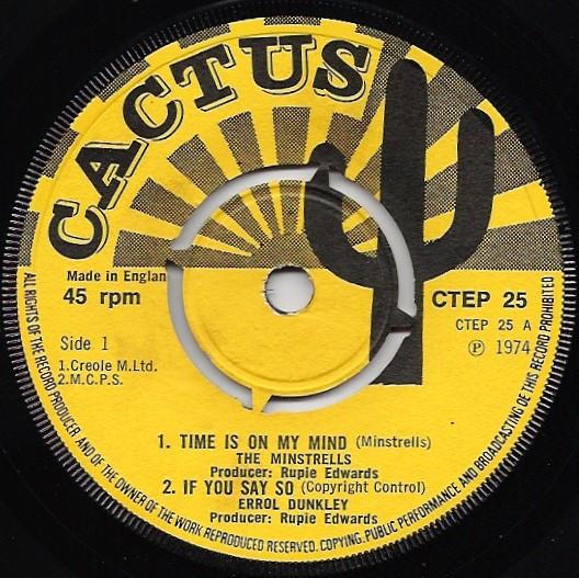 

7inch Record MINSTRELS ERROL DUNKLEY HUGH RO Time Is On My Mind If You Say So CTEP25 Cactus 1974 UK Reggae Ska Dub Used