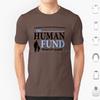 The Human Fund  Black  T Shirt Men Women Kids 6xl Charity Cosmo Kramer Elaine Benes Festivus George Jerk Store Kramer Sitcom