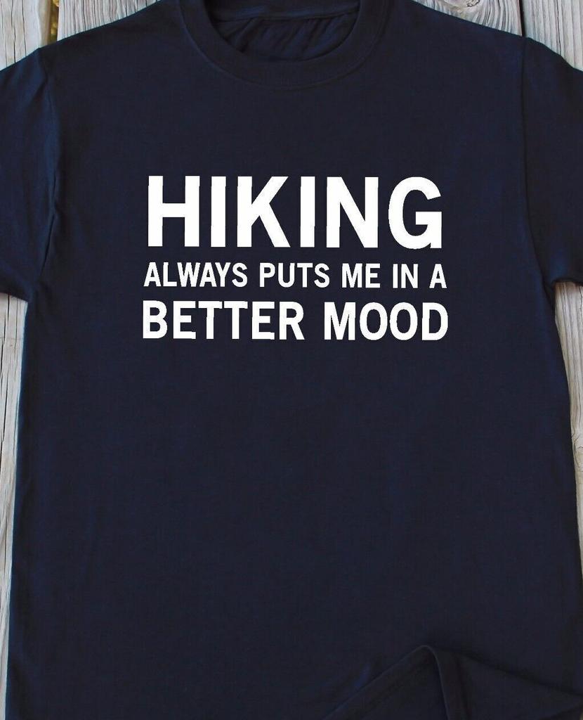 Hiking always puts me in a better mood funny T Shirt Mens Womens Tees Top tee Great gift idea