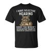 I Have Selective Hearing Saying Raccoon Humor T-Shirt