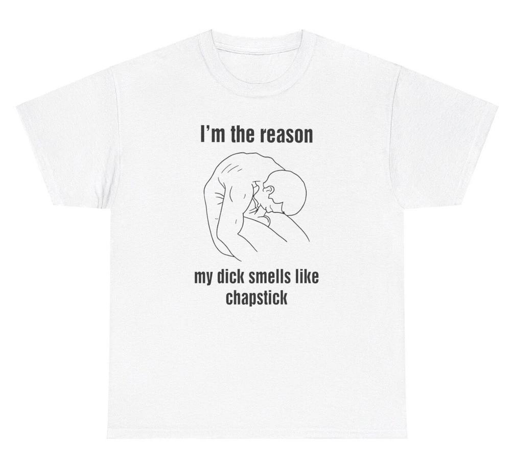 Dick Smells Like Chapstick T Shirt Funny Inappropriate Weird Gag Gift Tee S