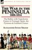 Książka The War In the Peninsula, 1808-1814 : the Battles with Napoleonic France In Portugal, Spain, The Pyrenees & Southern France