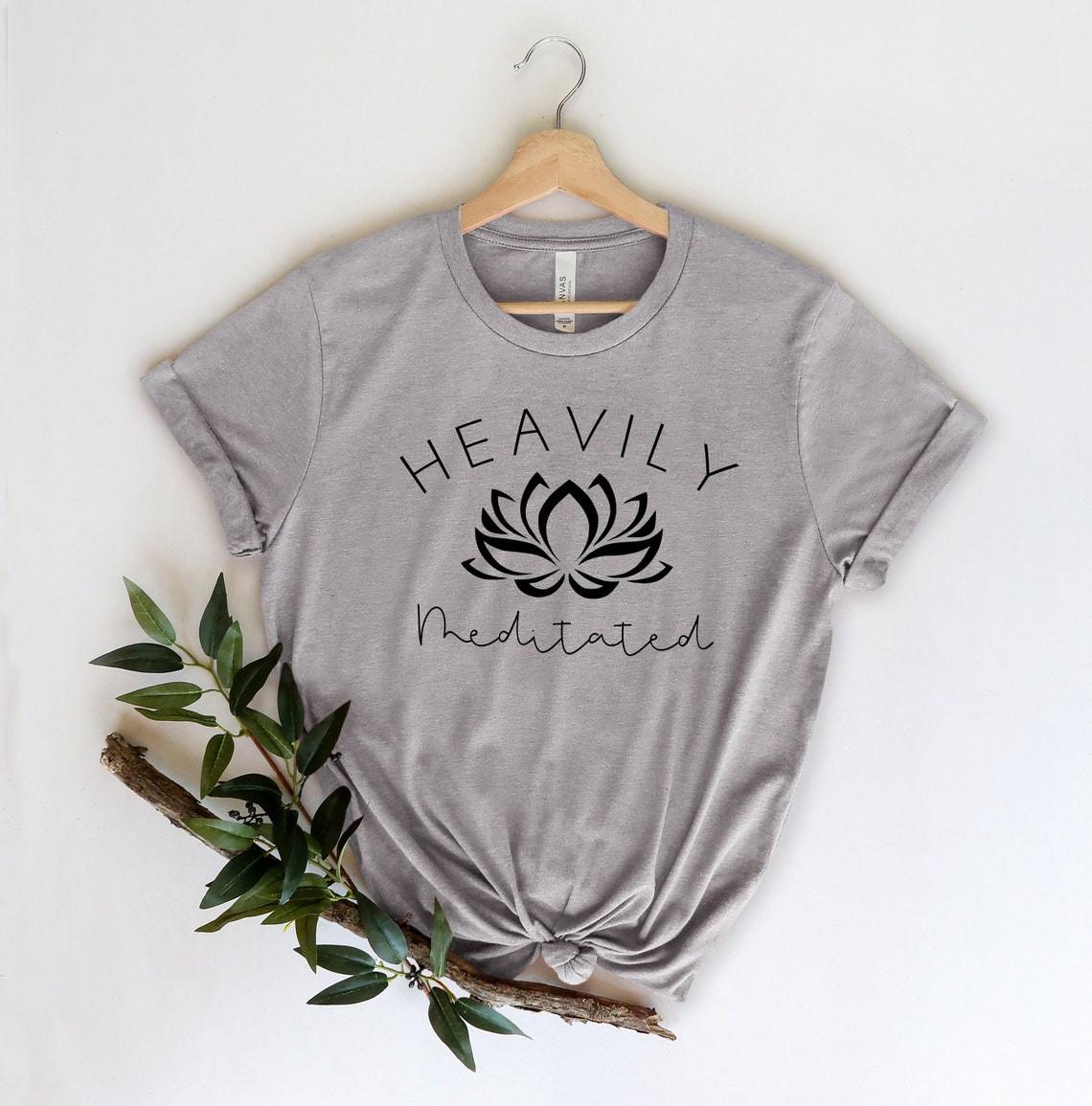 Heavily Meditated Shirt, Mom Shirt, Yoga T-Shirt Mens Womens Tees Top, Mom Gift, Yoga Shirt, L