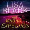Not Who We Expected by Lisa Black Hardback Book 9781496749680