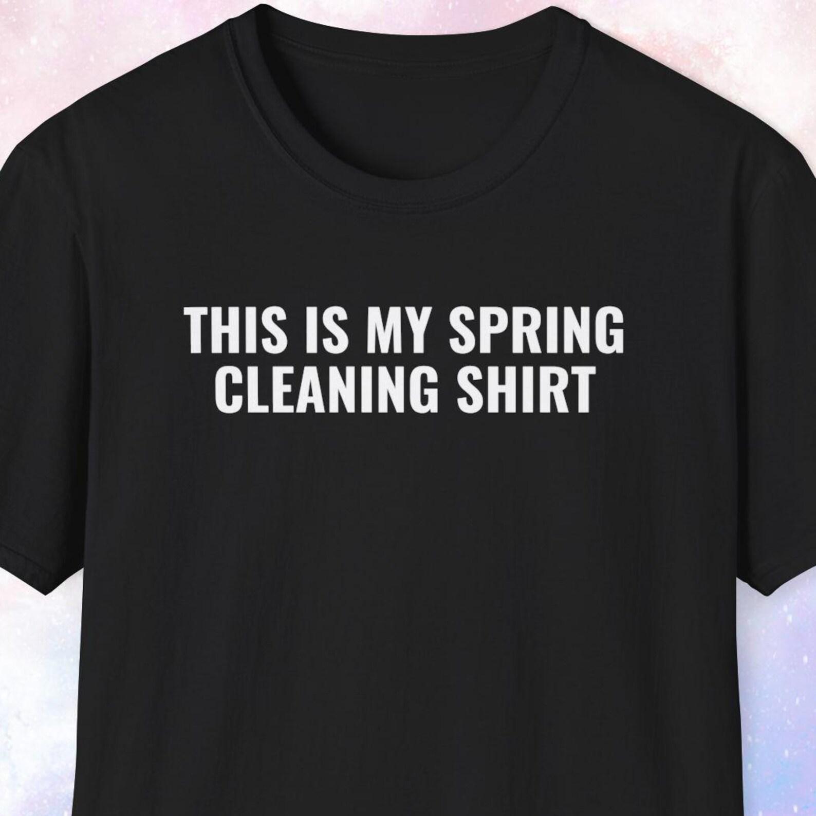 This Is My Spring Cleaning Shirt, Funny Shirt, Gag Gift, Joke Gift, House Chores, Mom Shirt, Mom Gift, Dad Shirt, Dad Gift S