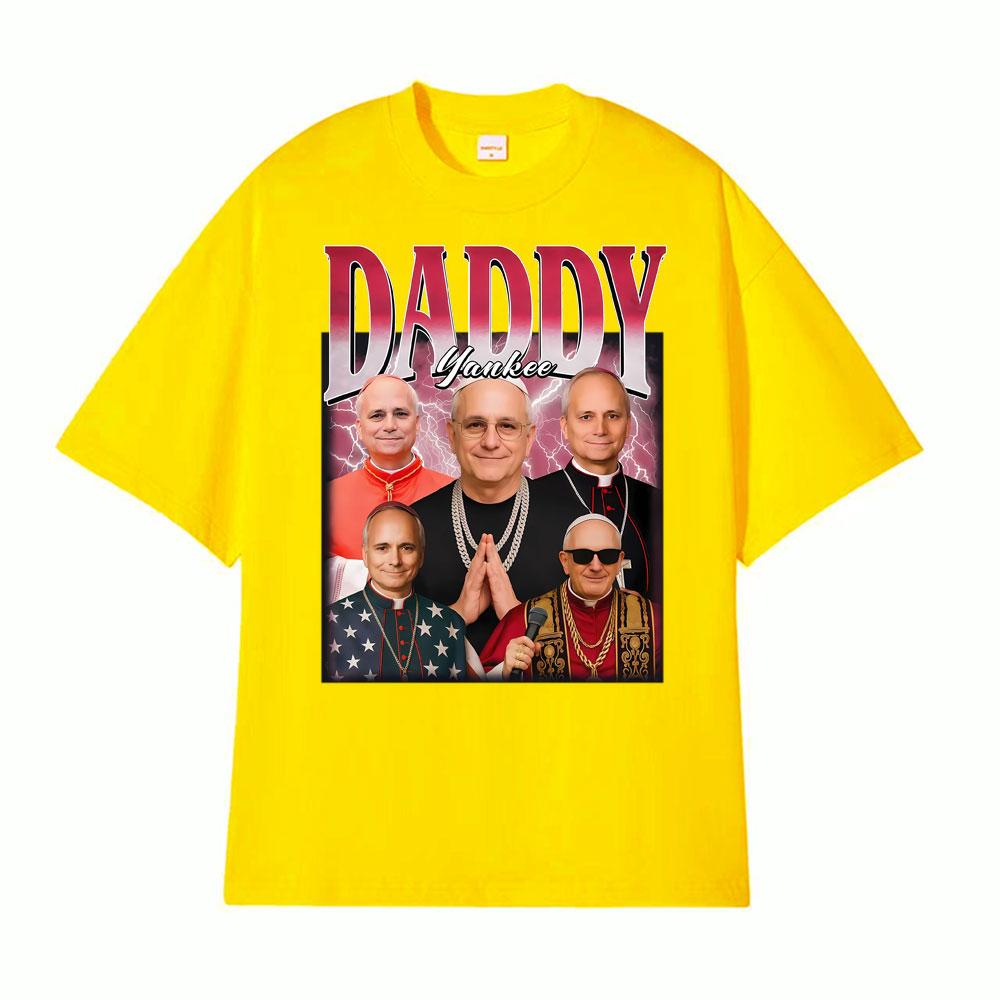 Daddy Pope Yankee Leo XIV New Pope T Shirts Unisexs Women Clothing Fashion Oversized Tshirt Casual Short Sleeve TShirt Streetwear