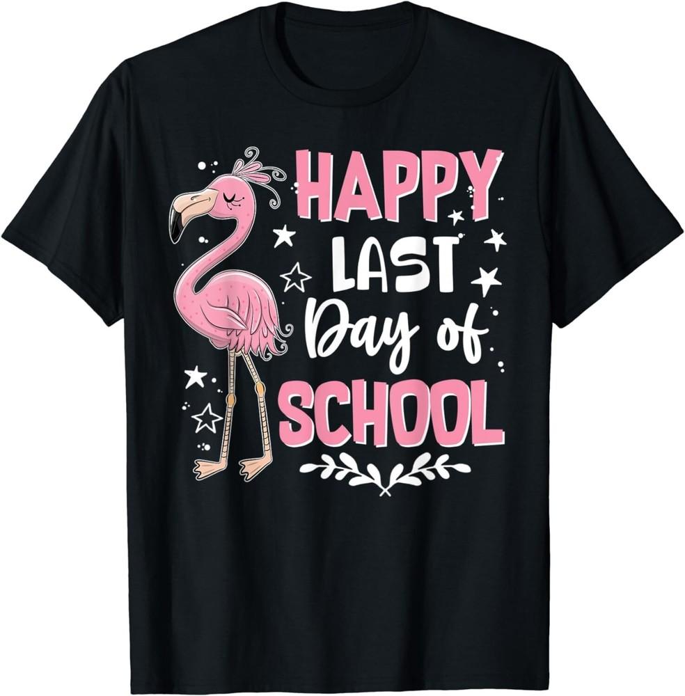 

Happy Last Day Of School Flamingo Student Teacher Gift Unisex T-Shirt XL