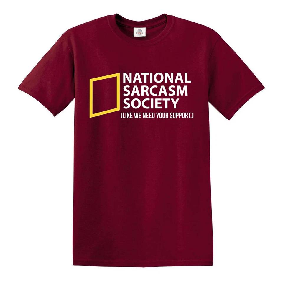 National Sarcasm Society T-Shirt Like We Need Your Support Mens Gift Present Tee 2 S