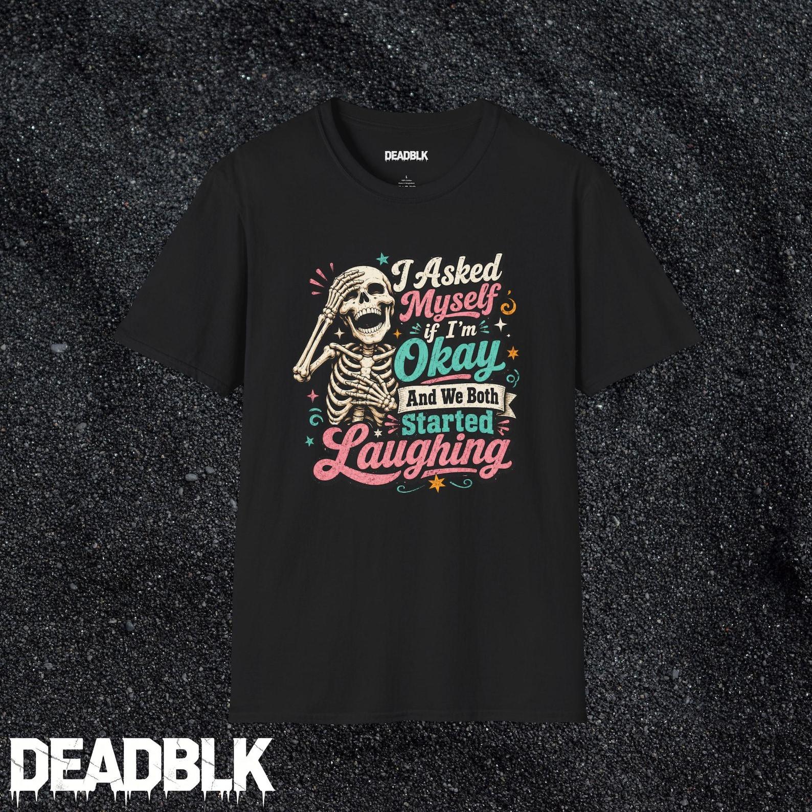 Skeleton Saying I Asked Myself If I m Okay graphic T-Shirt | Funny Skull Tee XL