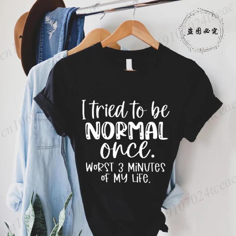 I Tried To Be Normal Once Print Women T-Shirts Modal Tees Short Sleeve Trendy Fashion Tee Sports Clothes Casual Hip Hop Clothing