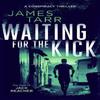Waiting For The Kick by James Tarr Paperback Book 9781036707132