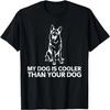 My Dog Is Cooler Than Your Dog - White - Funny T-Shirt