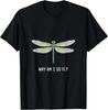 Unisex T-shirt Why Am I So Fly Funny Dragonfly Saying T-Shirt