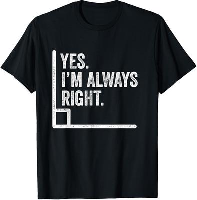 Yes Im Always Right Angle Funny Math Pun T-Shirt