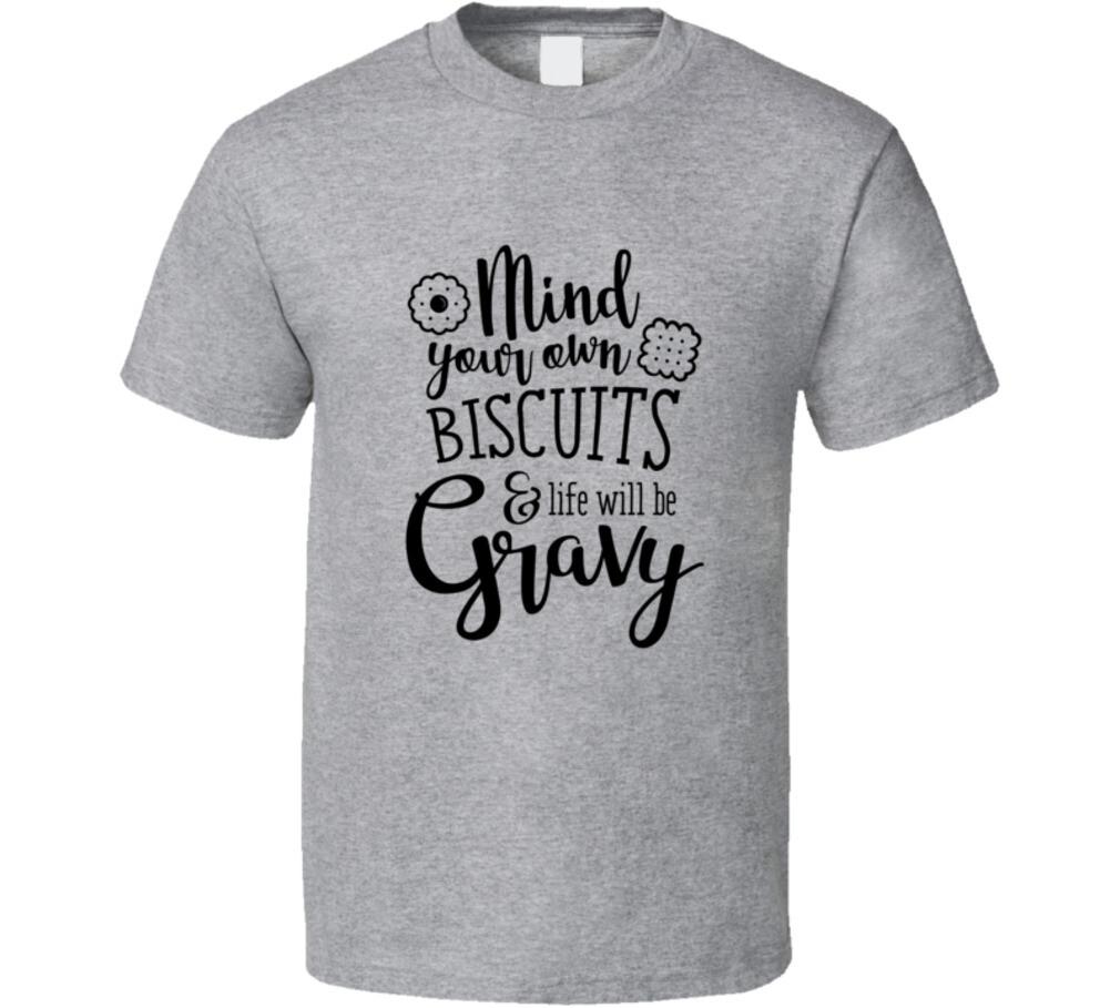 Mind Your Own Biscuits & Life Funny Loving Tshirt Cool Mother s Day Tee For Mom S
