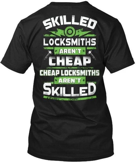 Locksmith - Skilled Locksmiths Arent Cheap T shirt Made in the USA Size S to 5XL S