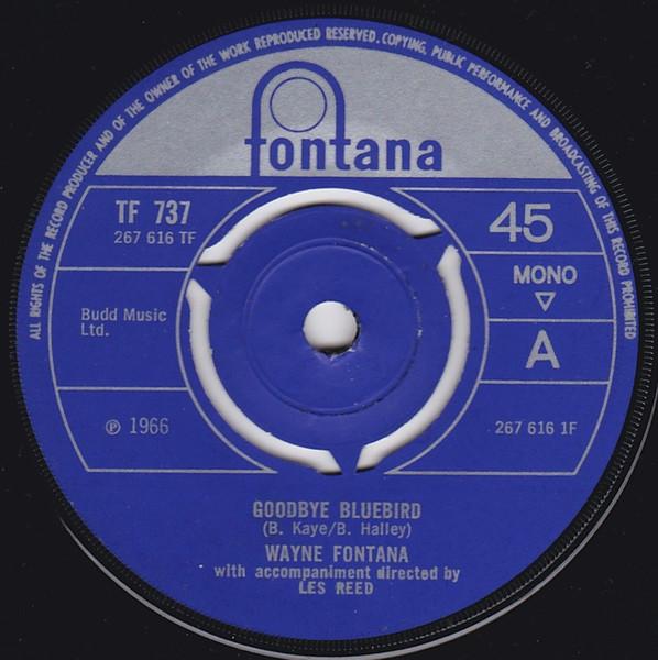 7inch Record WAYNE FONTANA - Goodbye Bluebird TF737 Fontana 1966 UK Rock Used