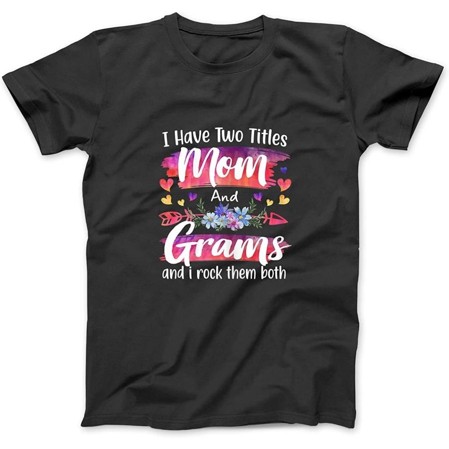 Womens Cute I Have to Titles Mom and Grams Women Mothers Day T-Shirt NHU Mens Womens Longsleeve Sweatshirt Hoodie Black S