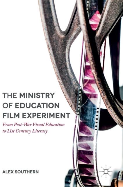 The The Ministry of Education Film Experiment : From Post-War Visual Education To 21st Century Literacy Book