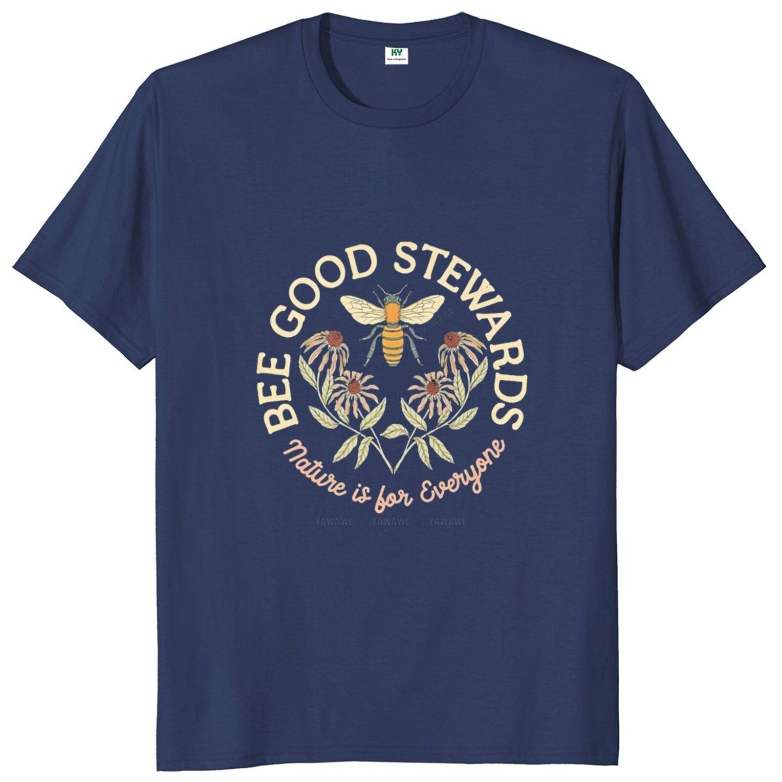 

Bee Good Stewards Nature Is For Everyone T Shirt Funny Animals Plants Lovers Gift Tops Casual Cotton Unisex Tshirt S