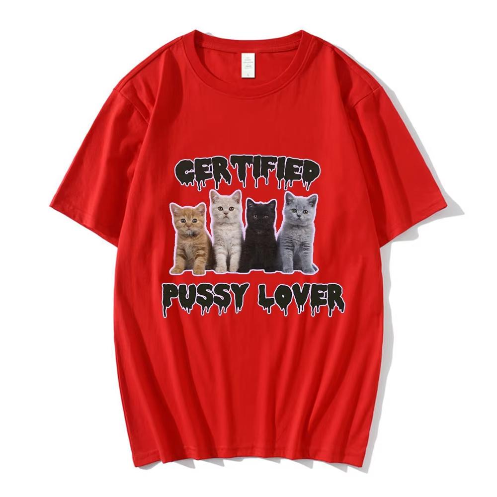 Funny CerTified Pussy Lover Meme Cat T Shirt Men Women Fashion Vintage T-shirts Male Cotton Casual Oversized T Shirts Streetwear
