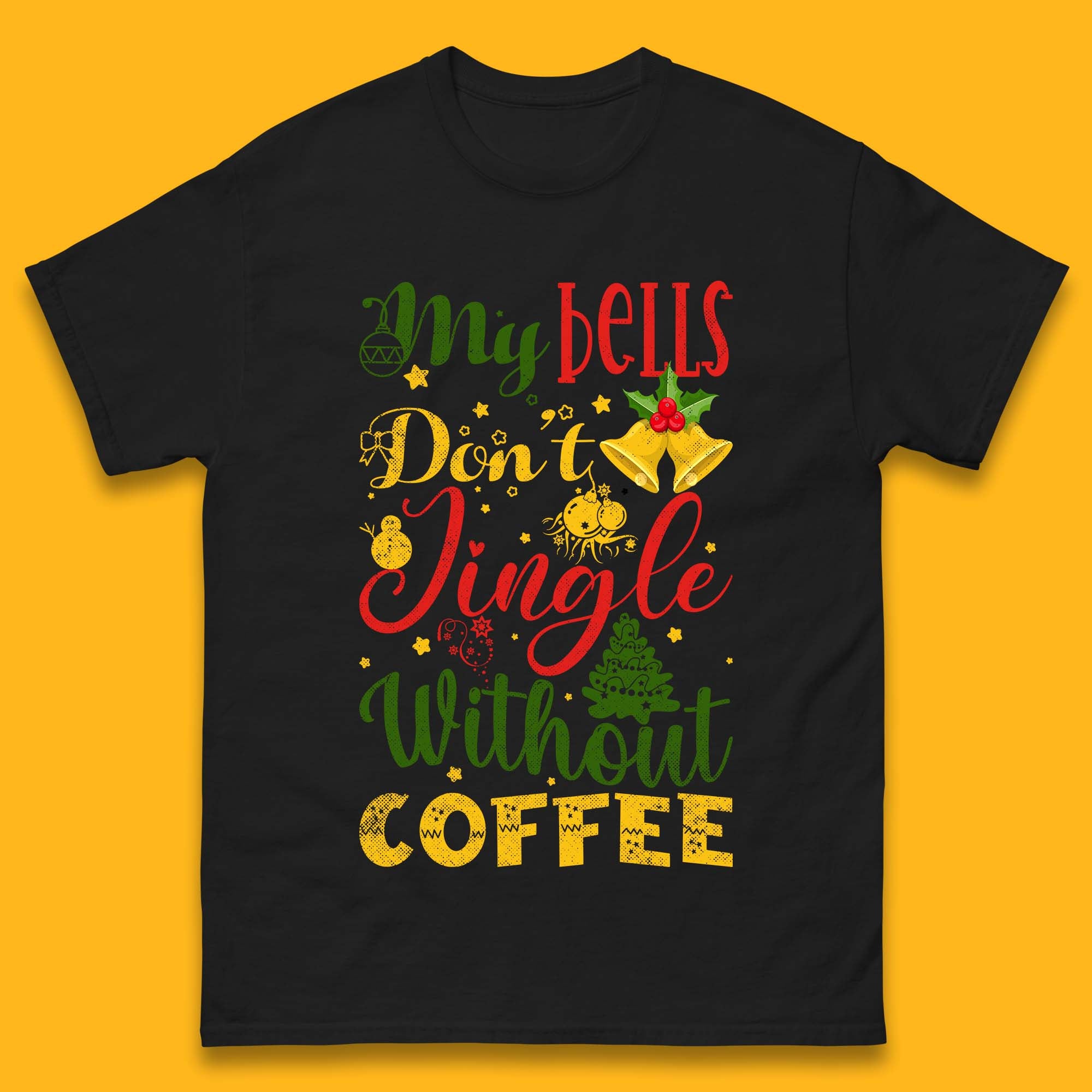My Bells Don t Jingle Without Coffee Christmas Mens T Shirt Womens Tops Tees S