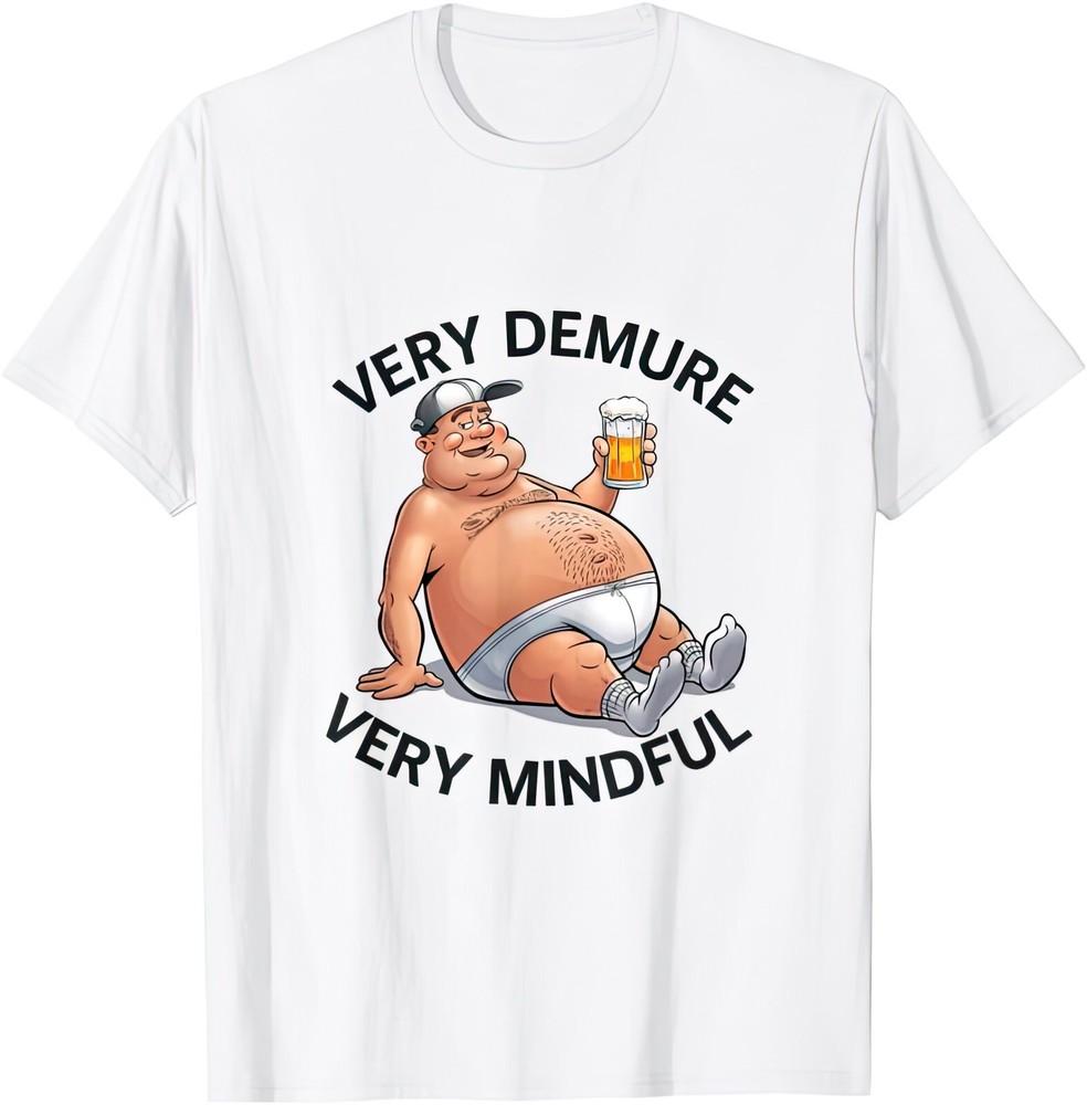 Very Demure Very Mindful Beer Guy Funny T Shirt