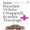 White Chappell Scarlet Tracings by Iain Sinclair Paperback Book 9780141014845